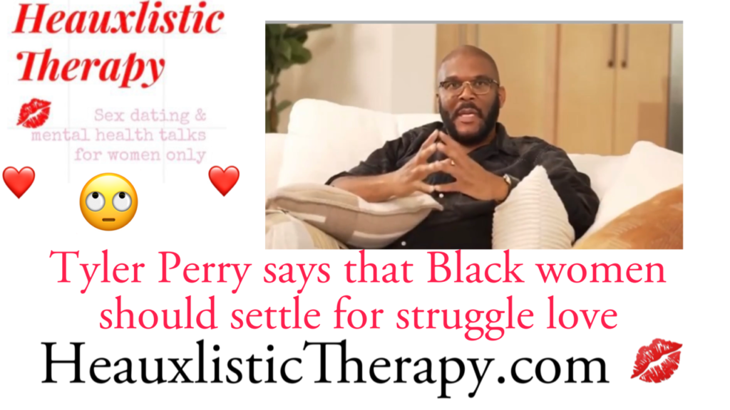 TYLER PERRY SAYS THAT HIGH EARNING BLACK WOMEN SHOULD DATE POOR MEN WHO CAN ONLY PAY THE LIGHT BILL.
